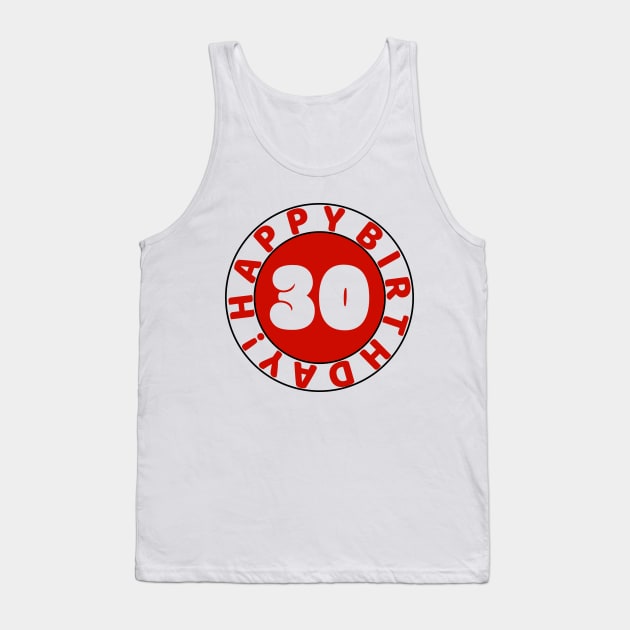 Happy 30th Birthday Tank Top by colorsplash